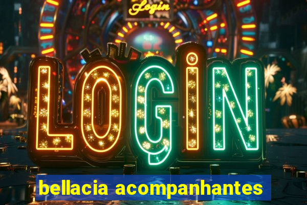 bellacia acompanhantes